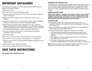 Page 2
21
IMPORTANT	SAFEGUARDS
When using electrical appliances, basic safety precautions should always be 
followed, including the following:
❑	Read all instructions.
❑	Do not touch hot surfaces. Use handles or knobs.
❑	To protect against electrical shock do not immerse cord, plugs or appliance in 
water or other liquid.
❑	Close supervision is necessary when any appliance is used by or near 
children.
❑	Unplug from outlet when not in use and before cleaning. Allow to cool before 
putting on or taking off...