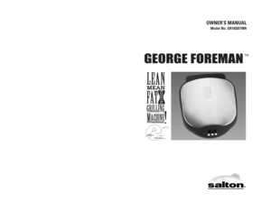 Page 1GEORGE FOREMAN
OWNER’S MANUAL
Model No. GR18SBTMR
TM
GARANTIE LIMITÉE D’UN ANGarantie : Ce produit George Foreman™est garanti par Salton, Inc. contre tout vice de pièce et de 
fabrication durant une période d’un (1) an à compter de la date d’achat initial.  Seul l’acheteur initial
de ce produit est couvert par cette garantie.
Étendue de la garantie :Cette garantie est annulée si le produit a été endommagé accidentellement
lors de son expédition ou à la suite d’un usage inadéquat ou abusif, d’une...