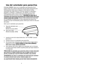 Page 38Uso del calentador para panecillos
El Modelo GR20BW viene con un calentador para panecillos. Se lo
puede utilizar para calentar diferentes tipos de panes (panecillos para
hamburguesas, bollos para el desayuno, bollos dulces, tortillas 
mexicanas, pan árabe, bollos en forma de rosquilla en rebanadas y
pequeños “croissants” o medialunas.). Por ejemplo, si va a servir 
hamburguesas, puede colocar el pan dentro del calentador para 
panecillos mientras se cocina la carne.  RECUERDE: Se debe usar el
calentador...