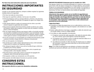 Page 713
12
Por favor lea este instructivo antes de usar el producto.
INSTRUCCIONES IMPORTANTES 
DE SEGURIDAD 
Cuando se usan aparatos eléctricos, siempre se deben respetar las siguientes 
medidas básicas de seguridad:
❍	
Por favor lea todas las instrucciones.
❍	 No	 toque	 las	superficies	 calientes.	Use	las	asas	 o	las	 perillas.		
❍	 A fin de protegerse contra un choque eléctrico y lesiones a las personas, 
no sumerja el cable, los enchufes ni el aparato en agua ni en ningún otro 
líquido.
❍	 Todo aparato...