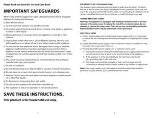 Page 23
2
Please Read and Save this Use and Care Book. 
IMPORTANT SAFEGUARDS
When using electrical appliances, basic safety precautions should always be 
followed, including the following:
❑	 Read all instructions.
❑	 Do not touch hot surfaces. Use handles or knobs.
❑	 To protect against electrical shock do not immerse cord, plugs or appliance 
in water or other liquid.
❑	 Close supervision is necessary when any appliance is used by or near 
children.
❑	 Unplug from outlet when not in use and before cleaning....