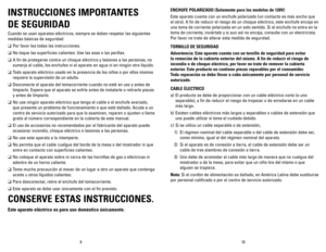 Page 6
109
INSTRUCCIONES	IMPORTANTES		
DE	SEGURIDAD	
Cuando se usan aparatos eléctricos, siempre se deben respetar las siguientes 
medidas básicas de seguridad:
❑	Por favor lea todas las instrucciones.
❑	No toque las superficies calientes. Use las asas o las perillas.  
❑	A fin de protegerse contra un choque eléctrico y lesiones a las personas, no 
sumerja el cable, los enchufes ni el aparato en agua ni en ningún otro líquido.
❑	Todo aparato eléctrico usado en la presencia de los niños o por ellos mismos...