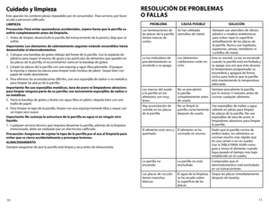 Page 611
10
Cuidado y limpieza
Este aparato no contiene piezas reparables por el consumidor.  Para servicio, por favor 
acuda a personal calificado.
LIMPIEZA
Precaución: Para evitar quemaduras accidentales, espere hasta que la parrilla se 
enfríe completamente antes de limpiarla.
1.  Antes de limpiar, desenchufe la parrilla del tomacorriente de la pared y deje que se 
enfríe.
Importante: Los elementos de calentamiento seguirán estando encendidos hasta 
desenchufar el electrodoméstico.
2.  Coloque una bandeja...