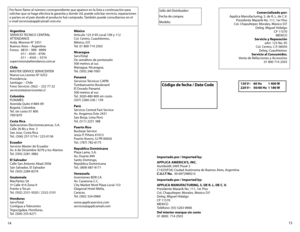 Page 815
14
Argentina 
SERVICIO	 TECNICO	CENTRAL	
ATTENDANCE 
Avda.	 Monroe	 N°	3351 
Buenos	 Aires	–	Argentina 
Fonos:	 0810	 –	999	 -	8999 
  011 - 4545 - 4700 
	 011	 –	4545	 –	5574 
supervision@attendance.com.ar
Chile 
MASTER	 SERVICE	SERVICENTER 
Nueva Los Leones N° 0252 
Providencia 
Santiago	 –	Chile 
Fono	 Servicio:	 (562)	–	232	 77	22 
servicente@servicenter.cl
Colombia 
PLINARES 
Avenida Quito # 88A-09 
Bogotá, Colombia 
Tel. sin costo 01 800 
7001870
Costa Rica 
Aplicaciones Electromecanicas, S.A....