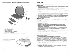 Page 8
14
15

El producto puede variar ligeramente del que aparece ilustrado aquí.
 1.  Asa
  2.  Placa superior de la parrilla
  3.  Placa inferior de la parrilla
  4.  Cable de alimentación
†  5.  Bandeja de goteo (Pieza N° GR50V-01)
†  6.  Espátula (Pieza N° GR50V-02)
Nota: † indica piezas desmontables/reemplazables por el consumidor
B
4
3
2
5
1
A
6
Como usar
Este producto es para uso doméstico únicamente.
PRIMEROS PASOS
•  Retire todo el material de empaque y cualquier etiqueta que tenga el producto;...