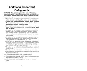 Page 429
Additional Important
Safeguards
WARNING: This appliance generates heat and escaping
steam during use. Proper precautions must be taken to pre-
vent the risk of burns, fires, other injury to persons or dam-
age to property.
1. A person who has not read and understood all operating and
safety instructions is not qualified to operate this appliance.
2.Unplug from outlet when not in use and before cleaning.
To avoid electric shock, never immerse or rinse this
appliance in water or any other liquid. 
3. If...