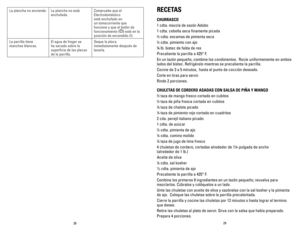 Page 1529
28
La plancha no enciende. La plancha no está 
enchufada. Compruebe que el 
Electrodoméstico 
esté enchufado en 
un tomacorriente que 
funcione y que el botón de 
funcionamiento 
(
) esté en la 
posición de encendido (I).
La parrilla tiene 
manchas blancas. El agua de fregar se 
ha secado sobre la 
superficie de las placas 
de la parrilla. Seque la placa 
inmediatamente después de 
lavarla.
RECETAS
ChURRASCO
1 cdta. mezcla de sazón Adobo  
1	cdta.	cebolla	seca	finamente	picada
½ cdta. escamas de...