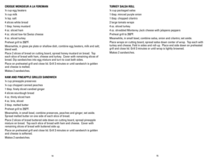 Page 815
14
CROQUE MONSIEUR A LA FOREMAN
¼ cup egg beaters
¼ cup milk
¼ tsp. salt
4 slices white bread
1 tbsp. honey mustard
4 oz. sliced ham
4 oz. sliced low-fat Swiss cheese
4 oz. sliced turkey
Preheat grill to 350ºF.
Meanwhile,	in	glass	pie	plate	or	shallow	dish,	combine	egg	beaters,	milk	and	salt;	
blend well.
Place 2 slices of bread on cutting board, spread honey mustard on bread.\
  Top 
each slice of bread with ham, cheese and turkey.  Cover with remaining slices of 
bread. Dip sandwiches into egg...
