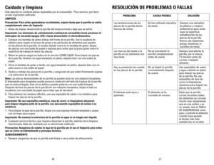 Page 11
0


Cuidado	y	limpieza
Este aparato no contiene piezas reparables por el consumidor.  Para servicio, por favor 
acuda a personal calificado.
LIMPIEZA
Precaución:	Para	evitar	quemaduras	accidentales,	espere	hasta	que	la	parrilla	se	enfríe	
completamente	antes	de	limpiarla.
.  Antes de limpiar, desenchufe la parrilla del tomacorriente y deje que se enfríe.
Importante:	Los	elementos	de	calentamiento	continuarán	encendidos	hasta	presionar	el	
interruptor	de	encender/apagar	(I/O)	o	hasta...