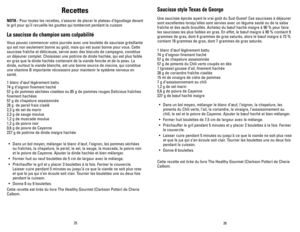 Page 14
Recettes
NOTA : Pour toutes les recettes, s’assurer de placer le plateau d’égouttage devant 
le gril pour qu’il recueille les gouttes qui tomberont pendant la cuisson
La saucisse du champion sans culpabilité
Vous pouvez commencer votre journée avec une boulette de saucisse grésillante 
qui est non seulement bonne au goût, mais qui est aussi bonne pour vous. Cette 
saucisse fraîche et délicieuse, servie avec des biscuits de campagne, constitue 
un déjeuner complet. Choisissez une poitrine de dinde...