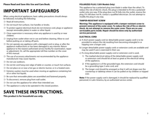 Page 23
2
Please Read and Save this Use and Care Book. 
IMPORTANT SAFEGUARDS
When using electrical appliances, basic safety precautions should always  
be followed, including the following:
❍	 Read all instructions.
❍	 Do not touch hot surfaces. Use handles or knobs.
❍	 To protect against electrical shock do not immerse cord, plugs or appliance 
(except removable plates) in water or other liquid.
❍	 Close supervision is necessary when any appliance is used by or near 
children.
❍	 Unplug from outlet when not...