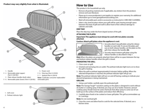 Page 345
Product may vary slightly from what is illustrated. 
 1.  Handle
† 2. Removable plate (upper)  
  (Part # 22618U)
  3  Plate release handles (both sides)
† 4.  Removable plate (lower) (Part # 22618L)  
5.  Power cord
† 6.  Drip tray (Part # 22545)
† 7.  Spatula (Part # 22619)
Note: † indicates consumer replaceable/
removable parts
1. Grill cover
2.  Preheat indicator light


how to Use
This product is for household use only.
•	 Remove	all	packing	material	and,	if	applicable,	any	stickers	from	the...