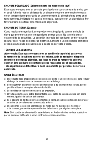 Page 2120
ENCHUFE POLARIZADO (Solamente para los modelos de 120V)
Este aparato cuenta con un enchufe polarizado (un contacto es más ancho que 
el otro). A fin de reducir el riesgo de un choque eléctrico, este enchufe encaja 
en un tomacorriente polarizada en un solo sentido. Si el enchufe no entra en el 
tomacorriente, inviértalo y si aun así no encaja, consulte con un electricista. Por 
favor no trate de alterar esta medida de seguridad.
ENCHUFE DE TIERRA (Canadá)
Como medida de seguridad, este producto está...