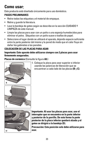 Page 2423
Como usar:
Este producto está diseñado únicamente para uso doméstico.
PASOS PRELIMINARES
s 2ETIRETODASLASETIQUETASYELMATERIALDEEMPAQUE
s 2ETIREYGUARDELALITERATURA
s ,AVELABANDEJADEGOTEOSEG¢NSEDESCRIBEENLASECCI˜N#5)$!$/9
LIMPIEZA de este manual.
s ,IMPIELASPLACASPARAASARCONUNPA®OOUNAESPONJAHUMEDECIDOSPARA
eliminar el polvo.  Séquelas con un paño suave o toallas de papel.
s 3ELECCIONEELLUGARDONDESEUTILIZARÖELAPARATODEJANDOESPACIOSUlCIENTE
entre la parte posterior del mismo y la pared de modo que el...