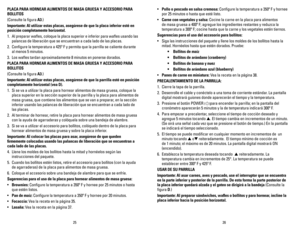 Page 14
2625
PLACA PARA hORNEAR ALIMENTOS DE MASA GRUESA Y ACCESORIO PARA 
BOLLITOS
(Consulte la figura A3.)
Importante: Al utilizar estas placas, asegúrese de que la placa inferior esté en 
posición completamente horizontal.
1.  Al preparar wafles, coloque la placa superior e inferior para wafles usando las 
palancas de liberación que se encuentran a cada lado de las placas.  
2.  Configure la temperatura a 425º F y permita que la parrilla se caliente durante 
al menos 5 minutos.  
3.  Los wafles tardan...