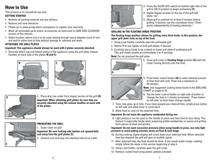 Page 4
6
7

how to Use
This product is for household use only.
GETTING STARTED
• Remove all packing material and any stickers.
• Remove and save literature.
• Please go to www.prodprotect.com/applica to register your warranty.
• Wash all removable parts and/or accessories as instructed in CARE AND CLEANING 
section of this manual.
• Select location where unit is to be used, leaving enough space between back of unit 
and wall to allow heat to flow without damage to cabinets and walls.
ATTAChING ThE GRILL...