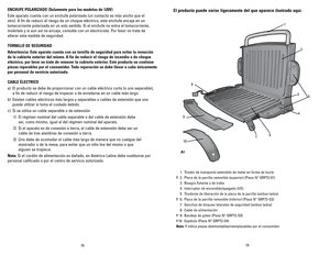 Page 10
18
19

ENChUFE POLARIZADO (Solamente para los modelos de 120v)
Este aparato cuenta con un enchufe polarizado (un contacto es más ancho que el 
otro). A fin de reducir el riesgo de un choque eléctrico, este enchufe encaja en un 
tomacorriente polarizada en un solo sentido. Si el enchufe no entra el tomacorriente, 
inviértalo y si aun así no encaja, consulte con un electricista. Por favor no trate de 
alterar esta medida de seguridad.
TORNILLO DE SEGURIDAD
Advertencia: Este aparato cuenta con un tornillo...