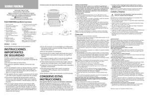 Page 1USA/Canada 1-800-231-9786 
Accesorios/Partes 1-800-738-0245 
Registre su producto en www.prodprotect.com/applica.
Para deliciosas recetas, consejos y comprar placas adicionales  visite: www.georgeforemancooking.com
 Añadanos a su Facebook:  
Facebook.com/georgeforemanhealthycooking
El producto puede variar ligeramente del que aparece ilustrado aquí.
 1.  Tapa de la parrilla
 2.  Placa inferior y/o palancas de      liberación de la bandeja
† 3.  Placa de asar      (Pieza N° 3225E-02-GA-1)
† 4.  Placa para...