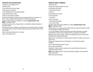 Page 20
3837
DONAS	DE 	CANELA 	Y 	NARANJA
Aceite para freír
2 tazas harina todo propósito, sin cernir
2½ cdta polvo de hornear
½ cdta soda de hornear
½ cdta sal
2cdas ralladura de naranja
2  huevos grandes
1 taza azúcar
½ taza crema agria
1 cdta extracto de vainilla
1 cdta canela molida
Agregue aceite hasta la marca MAX en la  freidora George 	Forman®	Lean	
Mean™; caliéntelo a 375ºF.  
Mientras tanto, en un tazón grande combine la harina, el polvo de hornear, la soda 
y la sal. Agregue la ralladura de naranja....