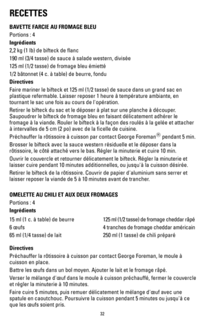 Page 3232
RECETTES
BAVETTE FARCIE AU FROMAGE BLEU
Portions : 4
Ingrédients
2,2 kg (1 lb) de bifteck de flanc
190 ml (3/4 tasse) de sauce à salade western, divisée
125 ml (1/2 tasse) de fromage bleu émietté
1/2 bâtonnet (4 c. à table) de beurre, fondu
Directives
Faire mariner le bifteck et 125 ml (1/2 tasse) de sauce dans un grand sac en 
plastique refermable. Laisser reposer 1 heure à température ambian\
te, en 
tournant le sac une fois au cours de l'opération.
Retirer le bifteck du sac et le déposer à plat...