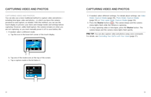 Page 132425
CAPTURING VIDEO AND PHOTOS 
You can also use a more traditional method to capture video and photos—\
including time lapse video and photos—in which you leave the camera 
powered on and capture, as needed. With this method, you can use the 
touch display to preview your shots and change modes and settings before\
 
capturing. However, unlike QuikCapture, the camera remains on when you 
are not capturing, so you must manually power it off to save battery lif\
e.
1.  If needed, select a different...