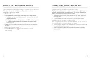 Page 183435
CONNECTING TO THE APP FOR THE FIRST TIME 
The Capture app lets you control your camera remotely using a smartphone\
 
or tablet. Features include full camera control, live preview, playback \
and 
sharing of content, and camera software updates. 
1.  Download Capture to your mobile device from the Apple
© App Store© 
or Google Play™.
2.  Follow the app's on-screen instructions to connect your camera. 
CONNECTING TO THE APP IN THE FUTURE  
After connecting to the Capture app for the first time,...