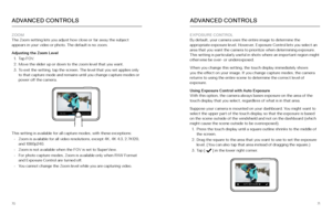 Page 367071
ADVANCED CONTROLS
ZOOM
The Zoom setting lets you adjust how close or far away the subject 
appears in your video or photo. The default is no zoom.
Adjusting the Zoom Level
1.  Ta p  F O V.
2.  Move the slider up or down to the zoom level that you want.
3.  To exit the setting, tap the screen. The level that you set applies only 
to that capture mode and remains until you change capture modes or 
power off the camera. 
Normal Superview
Wide
This setting is available for all capture modes, with these...