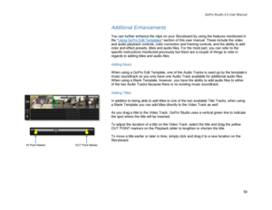 Page 62GoPro Studio 2.5 User Manual 
Additional Enhancements 
 
You can further enhance the clips on your Storyboard by using the features mentioned in 
the “Using  GoPro  Edit Templates
” section of this user  manual. These include the video 
and audio playback controls, color -correction  and framing controls, and the ability to add 
color and effect presets, titles and audio files. F or the most part, you can refer to the 
specific instructions mentioned previously but there are a couple of things to note in...