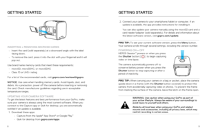 Page 589
2. Connect your camera to your smartphone/tablet or computer. If an 
update is available, the app provides instructions for installing it.
You can also update your camera manually using the microSD card and a 
card reader/adapter (sold separately). For details and information abo\
ut 
the latest software version, visit gopro.com/update. 
PRO TIP:  To see your current software version, press the Menu  button. 
Your camera scrolls through several settings, including the version numb\
er.
POWERING ON +...