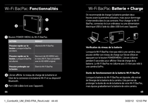 Page 23    Bouton POWER /MENU du Wi-Fi BacPac.ACTIONReSulT
Pression rapide sur le 
bouton. Lorsque le BacPac 
est éteint. Allume le Wi-Fi BacPac
Pression rapide sur le 
bouton.  Lorsque le BacPac 
est allumé. Raccourci de HD HERO2 vers 
le menu Wi-Fi. Non compatible 
avec le HD HERO original.
Pression prolongée sur 
le bouton Éteint le Wi-Fi BacPac
     
L’écran affiche  le niveau de charge de la batterie et 
l’état de la connexion à la batterie Wi-Fi et au dispositif 
Bluetooth. 
    Port USB (câble livré avec...