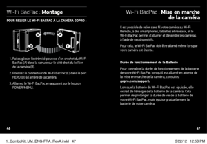 Page 24POuR RelIeR le WI-FI BACPAC À lA CAMÉRA GOPRO :
1.  Faites glisser l’extrémité pourvue d’un crochet du Wi-Fi 
BacPac (A) dans la rainure sur le côté droit du boîtier 
de la caméra (B).
2.   Poussez le connecteur du Wi-Fi BacPac (C) dans le port 
HERO (D) à l’arrière de la caméra.
3.   Allumez le Wi-Fi BacPac en appuyant sur le bouton   
POWER/MENU.  Il est possible de relier sans fil votre caméra au Wi-Fi 
Remote, à des smartphones, tablettes et réseaux, et le 
 
Wi-Fi BacPac permet d’allumer et...