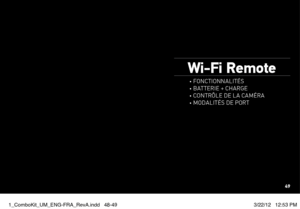 Page 25Wi-Fi Remote
• Fonctionnalités
• batterie + charge
•  contrôle de la caméra
•  modalités de  Port
49
1_ComboKit_UM_ENG-FRA_RevA.indd   48-493/22/12   12:53 PM  