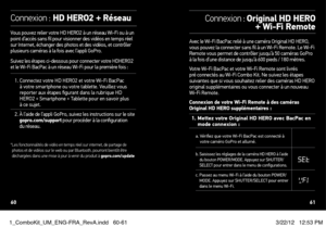 Page 31Vous pouvez relier votre HD HERO2 à un réseau Wi-Fi ou à un 
point d’accès sans fil pour visionner des vidéos en temps réel 
sur Internet, échanger des photos et des vidéos, et contrôler 
plusieurs caméras à la fois avec l’appli GoPro. 
Suivez les étapes ci-dessous pour connecter votre HDHERO2 
et le Wi-Fi BacPac à un réseau Wi-Fi pour la première fois :
1.  Connectez votre HD HERO2 et votre Wi-Fi BacPac 
à votre smartphone ou votre tablette. Veuillez vous 
reporter aux étapes figurant dans la rubrique...