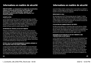Page 33MISe eN GARDe : le manquement au respect de ces instructions 
relatives à la sécurité peut provoquer des incendies, des 
électrocutions  ou d’autres dommages corporels ou des 
dommages matériels au Wi-Fi Remote, Wi-Fi BacPac, ou à 
d’autres propriétés. 
MANIPulATIONLe Wi-Fi BacPac et le Wi-Fi Remote contiennent des pièces sensibles. 
Ne pas laisser tomber, démonter, ouvrir, écraser, plier, déformer, percer, 
déchiqueter, incinérer, mettre au micro-onde, peindre l’un ou l’autre de 
ces produits, ou y...