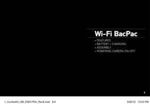 Page 5Wi-Fi BacPac
• Features
• battery + charging
• assembly
• Powering camera on/oFF
9
1_ComboKit_UM_ENG-FRA_RevA.indd   8-93/22/12   12:53 PM  