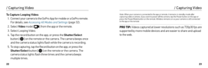 Page 122223
To Capture Looping Video:
1.  Connect your camera to the GoPro App for mobile or a GoPro remote. 
For details, see Accessing All Modes and Settings  (page 32).
2.  Select  Video mode [ 
 ] from the app or the remote.
3.  Select Looping Video. 
4.  Tap the record button on the app, or press the Shutter/Select  
button [ 
 ] on the remote or the camera. The camera beeps once 
and the camera status lights flash while the camera is recording.
5.  To stop capturing, tap the Record button on the app, or...