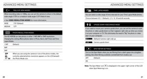 Page 11TIME LAPSE  MODES
You can select a wide range of time intervals for your Time Lapse Mode photos.
Choose between 0.5, 1 (Default), 2, 5, 10, 30 and 60 seconds.
UPSIDE  DOWN VIDEO/IMAGE  MODE
If you need to mount your camera upside down, you can set the camera to save 
the photo or video upside down so that it appears right side up when you review 
it on your computer or TV. This eliminates the need to “flip” the photo or video 
later on your computer.
(Default) Camera right side up
Camera upside down
SPOT...