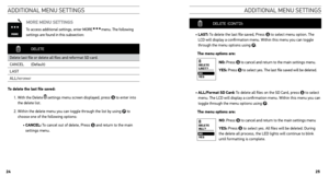 Page 13aDDItIonal MenU settInGs
aDDItIonal MenU  settInGs
moRE mEnu sEttings 
To access additional settings, enter MORE  menu. The following 
settings are found in this subsection:
  DELETE
Delete last file or delete all files and reformat SD card. CANCEL (Default)
LAST
ALL /
REFORMAT
to delete the last file saved:
1.  With the Delete 
 settings menu screen displayed, press  to enter into 
the delete list. 
2.   Within the delete menu you can toggle through the list by using 
 to 
choose one of the following...
