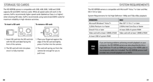 Page 16The HD HERO2 camera is compatible with 2GB, 4GB, 8GB, 16GB and 32GB 
capacity SD and SDHC memory cards. While all speed cards will work in the 
camera, GoPro recommends higher speed cards (labeled as Class 4 or higher) 
when shooting HD video. GoPro recommends using name brand SDHC cards for 
maximum reliability in high vibration activities.
t o insert a sD card: to remove a sD card:
1.   Insert SD card into the SD card slot 
with the SD card label facing the 
front of the camera.
2.   The SD card will...