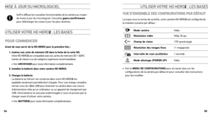 Page 28UtIlIser Votre HD Hero 2 : les bases
MIse à joUr DU  MIcroloGIcIel 
vuE D’EnsEmBlE DEs  conFiguRAtions pAR DÉFAut 
Lorsque vous la sortez de sa boîte, votre caméra HD HERO2 est configurée de 
la manière suivante par défaut : 
mode caméra  Video
Résolution vidéo 960p-30 ips
champ de vision 170º grand angle
Résolution des images fixes 11 megapixels
intervalle de vues accélérées 1 seconde
mode allumage (poWER up)Video
‣     Voir le mEnu DE conFiguRA tions pour en savoir plus sur les 
configurations de la...