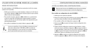 Page 32confIGUratIons De MenU a Vancées
moDE  REtARDA tEuR 
En mode retardateur, le HD HERO2 prend une seule photo à la fin d’un compte  
à rebours de 10 secondes. 
•  Vérifiez que la caméra est un mode retardateur, indiqué sur le LCD. Dans le 
cas contraire, appuyez sur 
 à plusieurs reprises jusqu’à ce que la caméra 
affiche l’icône du mode retardateur.
•   Pour prendre une photo, appuyez sur 
 et relâchez-le. La caméra émet 
un bip et le voyant DEL d’enregistrement clignote pendant le compte à 
rebours, pour...