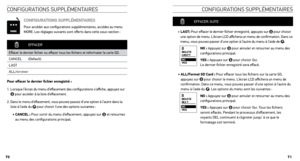 Page 36confIGUratIons sUppléMentaIres
confIGUratIons  sUppléMentaIres
conFiguRAtions supplÉmEnt AiREs
Pour accéder aux configurations supplémentaires, accédez au menu 
MORE. Les réglages suivants sont offerts dans cette sous-section :
  EFFACER
Effacer le dernier fichier ou effacer tous les fichiers et reformater la carte SD.
CANCEL
(Default)
LAST
ALL /
REFORMAT
pour effacer le dernier fichier enregistré :
1.  Lorsque l’écran du menu d’effacement des configurations s’affiche, appuyez sur  pour accéder à la...