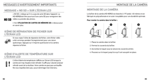 Page 42MessaGes D’aVertIsseMent  IMportants
mEssAgE « no sD » suR  l’ÉcRAn lcD
« NO SD » indique qu’il n’y a pas de carte SD dans l’appareil. La HD HERO2 doit être pourvue d’une carte SD pour enregistrer des 
vidéos ou prendre des photos. 
‣ Voir utilisA tion DE cARtEs DE mÉmoiRE sD ci-dessus pour 
en savoir plus.
icônE  DE RÉp ARAtion DE  FicHiER  suR 
l’ÉcRAn lcD
Si vous voyez l’icône de réparation de fichier, votre fichier vidéo 
a été corrompu pendant l’enregistrement pour une raison 
quelconque. Appuyez...