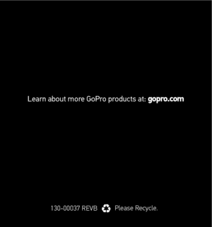 Page 47130-00037 reVbplease recycle.
Learn about more GoPro products at: gopro.com 