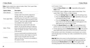 Page 112021
/ Video Mode/ Video Mode
Video mode contains four capture modes: Video, Time Lapse Video, 
Video + Photo and Video Looping.
Capture Mode Description
Video (default) Captures video.
Time Lapse Video Creates video from frames captured at 
specific inter vals. Time Lapse Video is 
available only in 4K and 2.7K 4:3 resolutions. 
Time Lapse Video is captured without audio. 
Protune
™, Auto Low Light, and Spot Meter are 
not available in this capture mode.
Video + Photo Simultaneously captures both video...