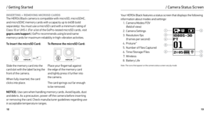 Page 71213
Your HERO4 Black features a status screen that displays the following 
information about modes and settings :
1.  Camera Modes/FOV   
(field of view)
2.  Camera Settings
3.  Resolution/fps   
(frames per second)
4.  Protune
™
5. Number of Files Captured
6.  Time/Storage/Files
7.  Wireless
8.  Battery Life
Note: The icons that appear on the camera status screen var y by mode.
/ Camera Status Screen
INSERTING + REMOVING MICROSD CARDS The HERO4 Black camera is compatible with microSD, microSDHC, 
and...