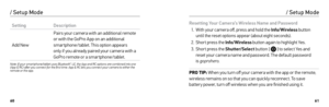 Page 316061
SettingDescription
Add New Pairs your camera with an additional remote 
or with the GoPro App on an additional 
smartphone/tablet. This option appears 
only if you already paired your camera with a 
GoPro remote or a smar tphone/tablet.
 
Note: If your smartphone/tablet uses Bluetooth® LE, the App and RC 
options are combined into one 
(App & RC) after you connect for the first time. App & RC lets you connect your camera to either the 
remote or the app.
/ Setup Mode
Resetting Your Camera’s Wireless...