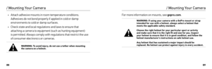Page 458889
• Attach adhesive mounts in room temperature conditions. 
Adhesives do not bond properly if applied in cold or damp 
environments to cold or damp sur faces.
•  Check state and local regulations and laws to ensure that 
attaching a camera to equipment (such as hunting equipment)   
is permitted. Always comply with regulations that restrict the use 
of consumer electronics or cameras.
WARNING: To avoid injur y, do not use a tether when mounting 
the camera on a helmet.
/ Mounting Your Camera
For more...
