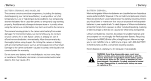 Page 418081
BAT TERY STOR AGE AND HANDLING 
The camera contains sensitive components, including the battery. 
Avoid exposing your camera and batter y to ver y cold or ver y hot 
temperatures. Low or high temperature conditions may temporarily 
shor ten the batter y life or cause the camera to temporarily stop working  
properly. Avoid dramatic changes in temperature or humidity when 
using the camera, as condensation may form on or within the camera.
The camera housing protects the camera and batter y from...