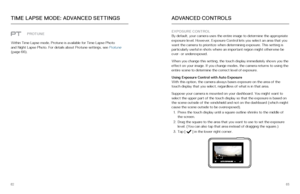 Page 326263
PROTUNE
Within Time Lapse mode, Protune is available for Time Lapse Photo   
and Night Lapse Photo. For details about Protune settings, see Protune  
(page 66).
TIME LAPSE MODE: ADVANCED SETTINGSADVANCED CONTROLS
EXPOSURE CONTROL  
By default, your camera uses the entire image to determine the appropria\
te 
exposure level. However, Exposure Control lets you select an area that y\
ou 
want the camera to prioritize when determining exposure. This setting is\
 
particularly useful in shots where an...